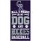 Show in main carousel: Fan Creations Colorado Rockies All I Need Is My Dog & Football Wall Decor, 6 x 12-in slide 1 of 2