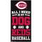 Show in main carousel: Fan Creations Cincinnati Reds All I Need Is My Dog & Football Wall Decor, 6 x 12-in slide 1 of 1