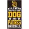 Show in main carousel: Fan Creations San Diego Padres All I Need Is My Dog & Football Wall Decor, 6 x 12-in slide 1 of 1