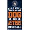 Show in main carousel: Fan Creations Houston Astros All I Need Is My Dog & Football Wall Decor, 6 x 12-in slide 1 of 2