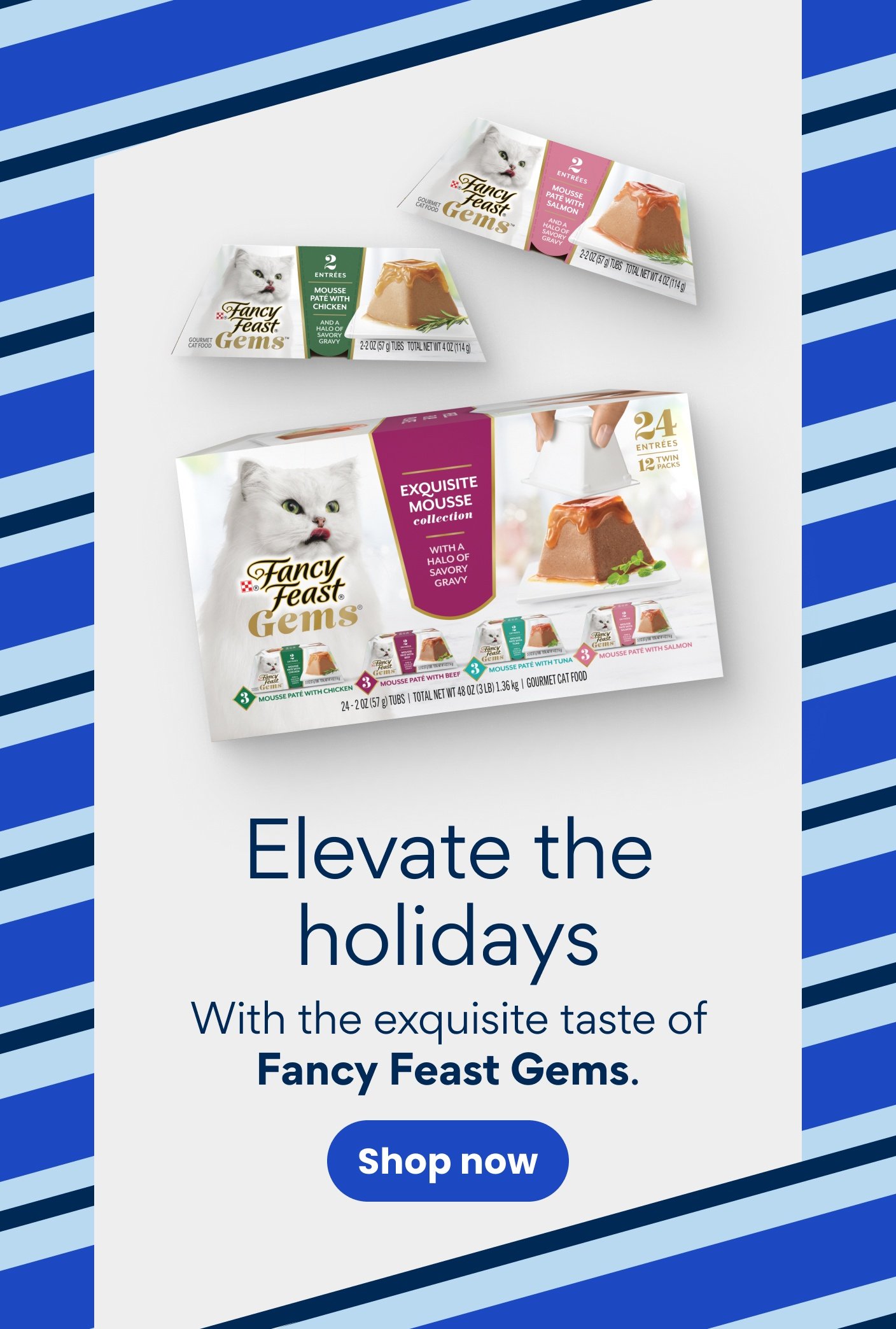 Elevate the holidays With the exquisite taste of Fancy Feast Gems.