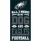 Show in main carousel: Fan Creations Philadelphia Eagles All I Need Is My Dog & Football Wall Decor, 6 x 12-in slide 1 of 1