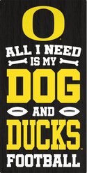 Fan Creations University of Oregon All I Need Is My Dog & Football Wall Decor, 6 x 12-in