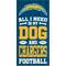 Show in main carousel: Fan Creations Los Angeles Chargers All I Need Is My Dog & Football Wall Decor, 6 x 12-in slide 1 of 2