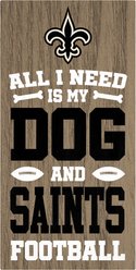 Fan Creations New Orleans Saints All I Need Is My Dog & Football Wall Decor, 6 x 12-in