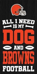 Fan Creations Cleveland Browns All I Need Is My Dog & Football Wall Decor, 6 x 12-in