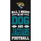 Show in main carousel: Fan Creations Jacksonville Jaguars All I Need Is My Dog & Football Wall Decor, 6 x 12-in slide 1 of 2