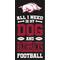 Show in main carousel: Fan Creations University of Arkansas All I Need Is My Dog & Football Wall Decor, 6 x 12-in slide 1 of 1