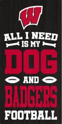 Fan Creations University of Wisconsin All I Need Is My Dog & Football Wall Decor, 6 x 12-in