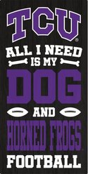 Fan Creations Tcu All I Need Is My Dog & Football Wall Decor, 6 x 12-in