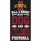 Show in main carousel: Fan Creations Iowa State All I Need Is My Dog & Football Wall Decor, 6 x 12-in slide 1 of 1