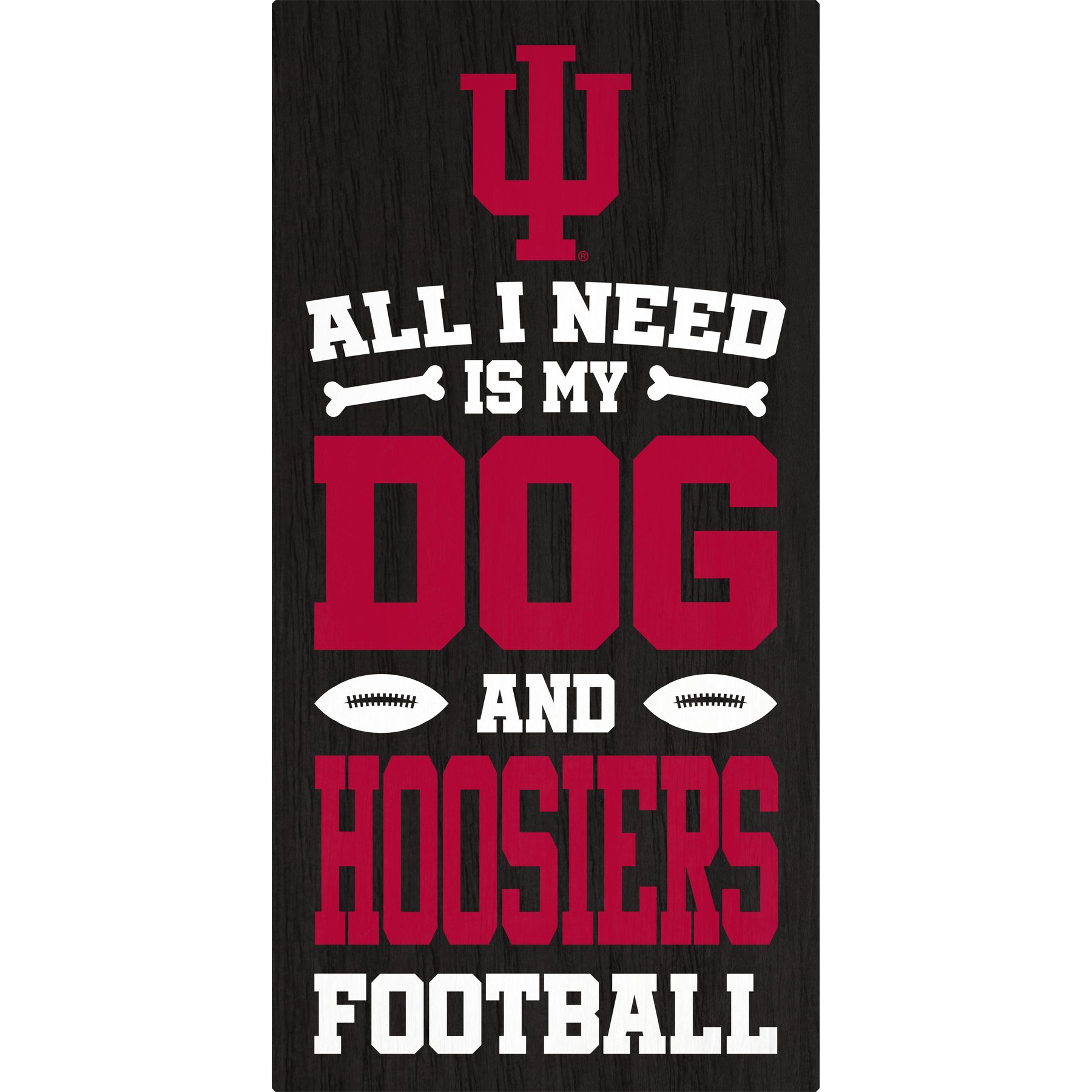 Fan Creations Indiana All I Need Is My Dog & Football Wall Decor, 6 x 12-in