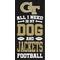 Show in main carousel: Fan Creations Georgia Tech All I Need Is My Dog & Football Wall Decor, 6 x 12-in slide 1 of 1