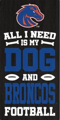 Fan Creations Boise State All I Need Is My Dog & Football Wall Decor, 6 x 12-in