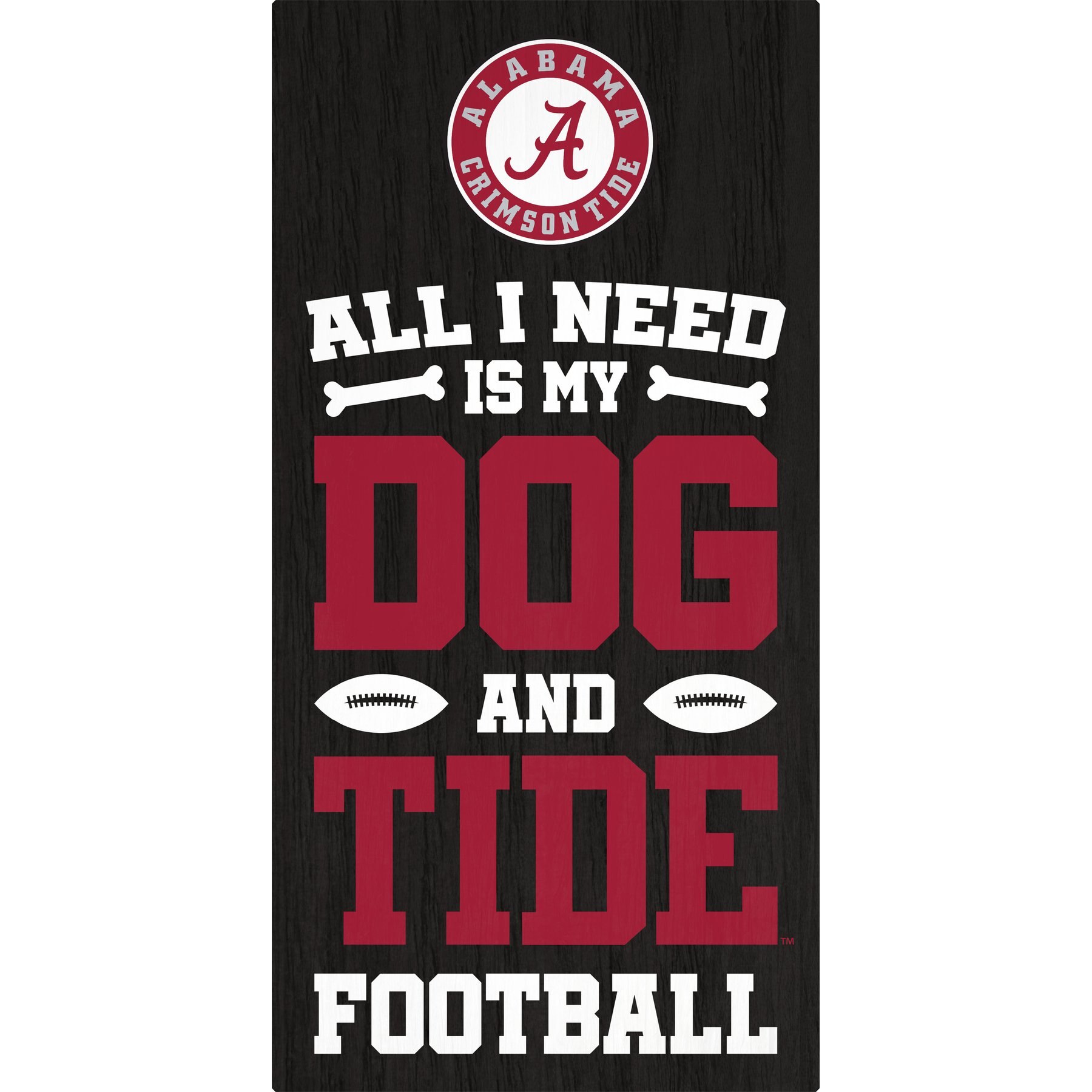 Fan Creations University of Alabama All I Need Is My Dog & Football Wall Decor, 6 x 12-in