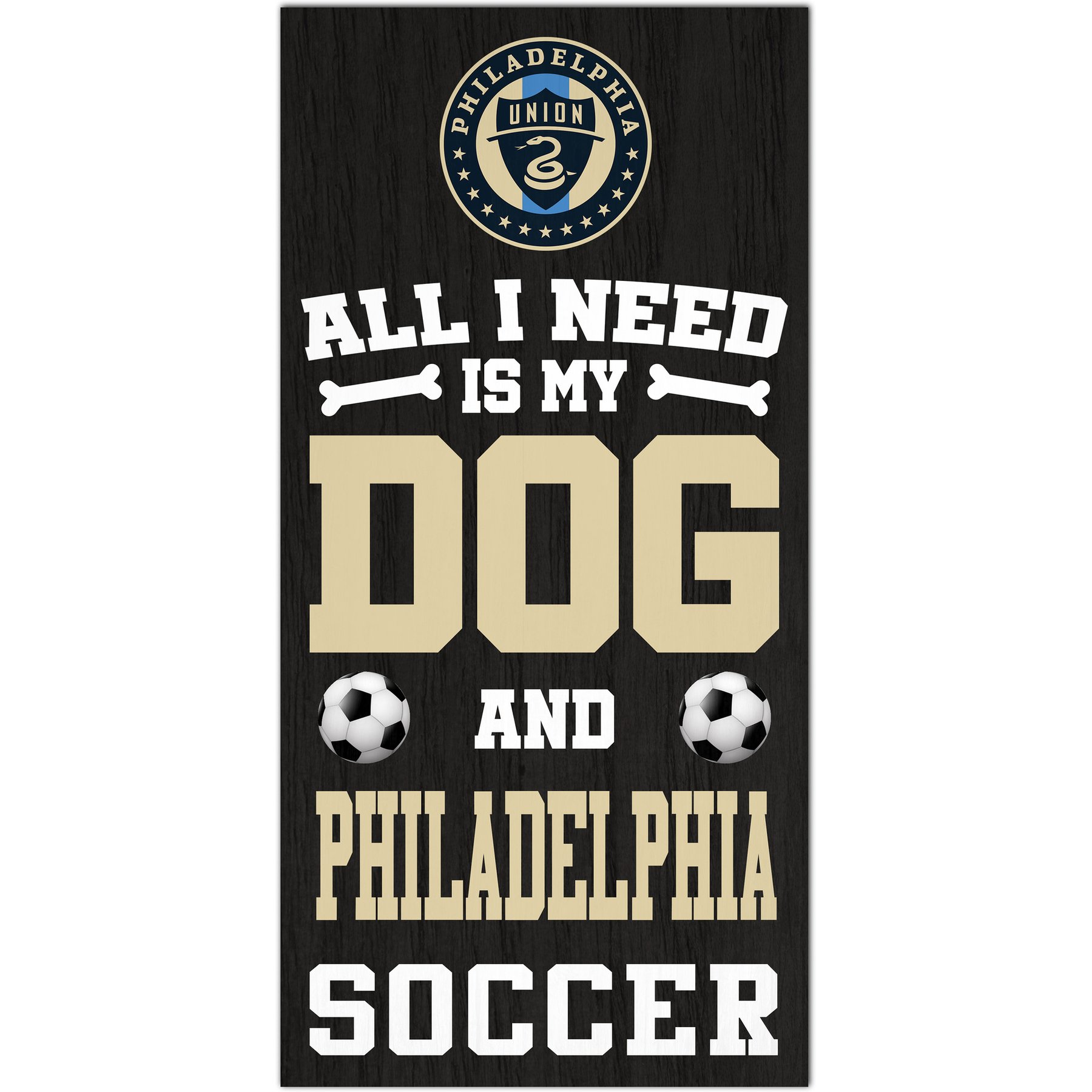 Fan Creations Philadelphia Union All I Need Is My Dog & Football Wall Decor, 6 x 12-in