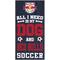 Show in main carousel: Fan Creations New York Redbulls All I Need Is My Dog & Football Wall Decor, 6 x 12-in slide 1 of 2
