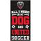 Show in main carousel: Fan Creations Dc United All I Need Is My Dog & Football Wall Decor, 6 x 12-in slide 1 of 1