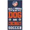Show in main carousel: Fan Creations Fc Cincinnati All I Need Is My Dog & Football Wall Decor, 6 x 12-in slide 1 of 1