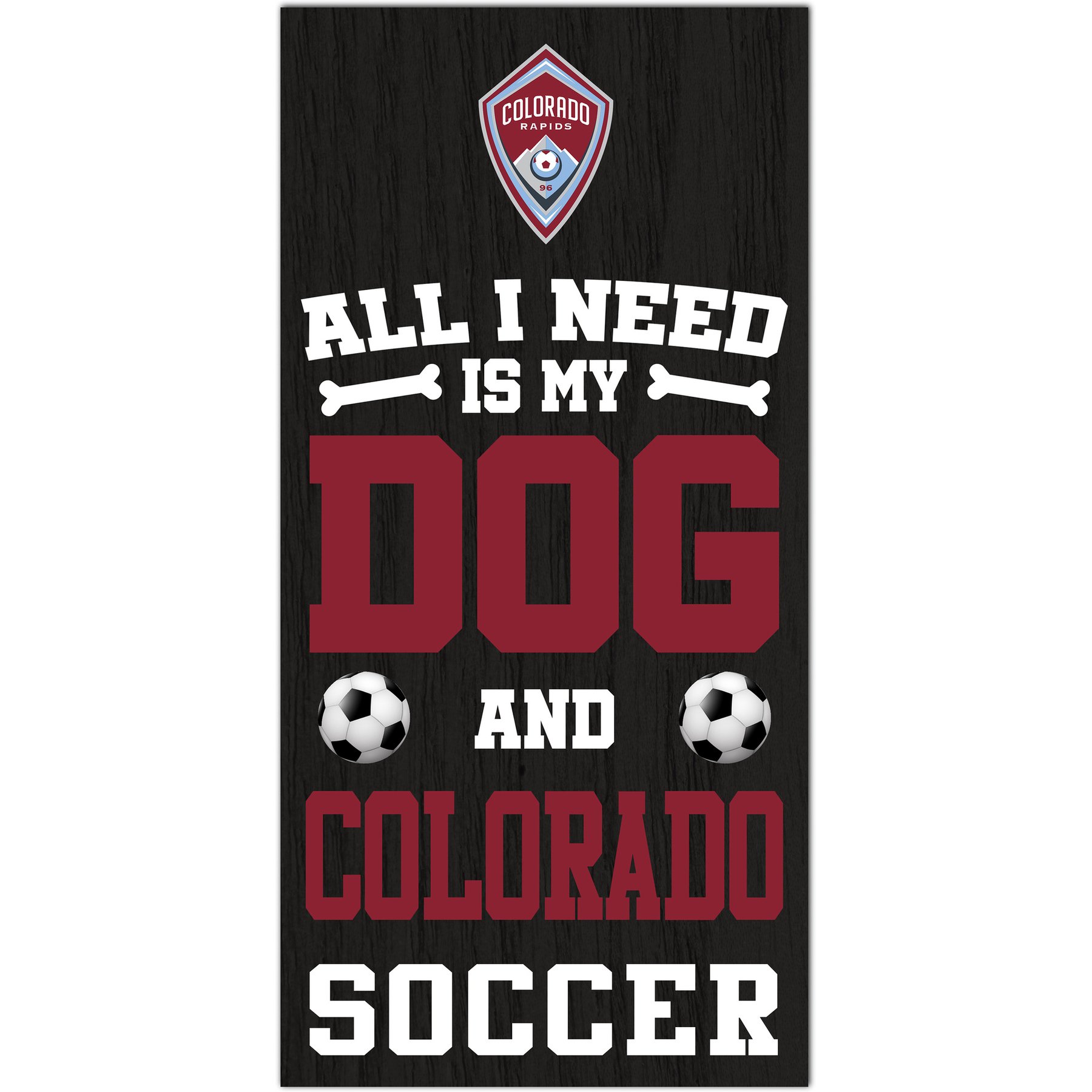 Fan Creations Colorado Rapids All I Need Is My Dog & Football Wall Decor, 6 x 12-in
