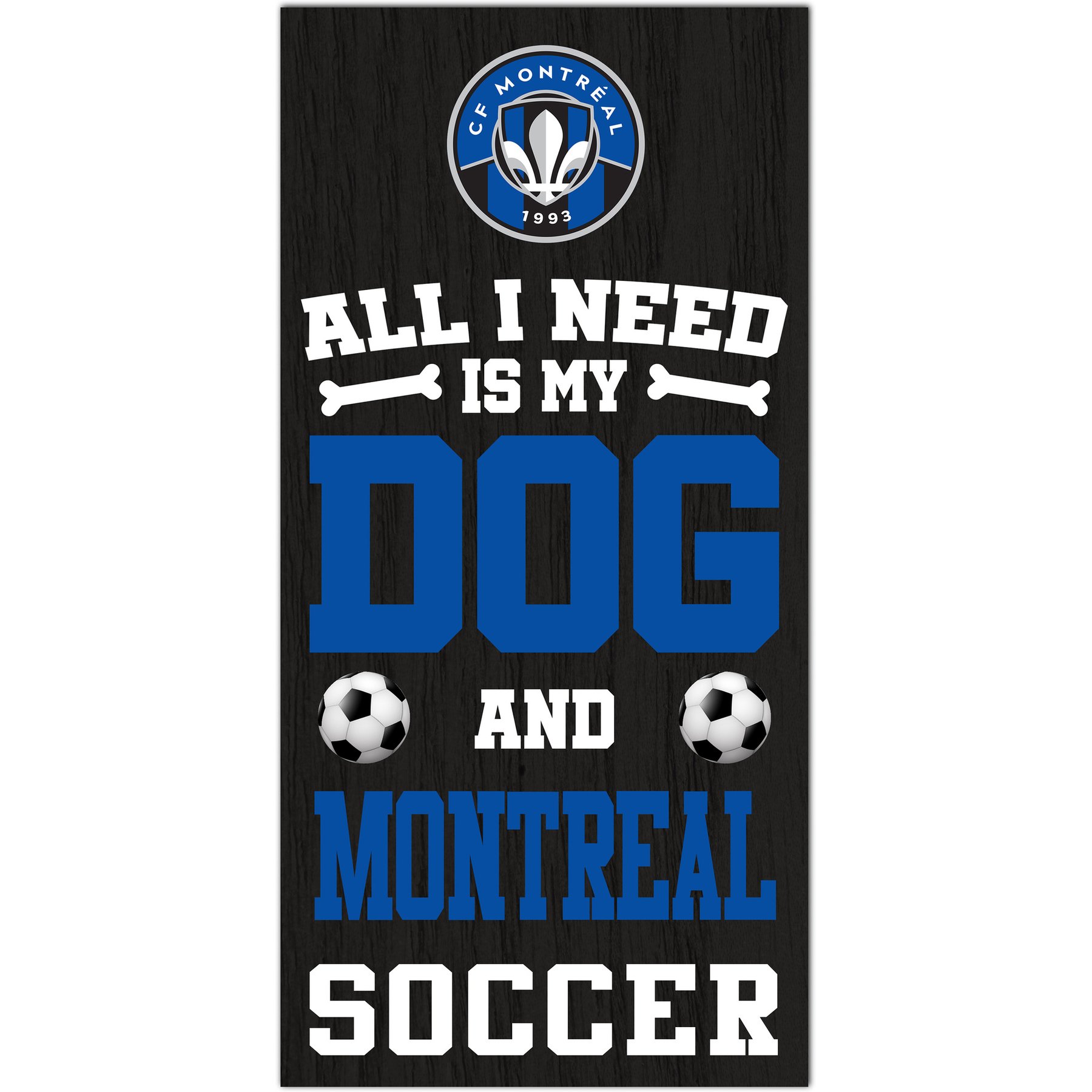 Fan Creations Cf Montreal All I Need Is My Dog & Football Wall Decor, 6 x 12-in
