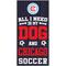 Show in main carousel: Fan Creations Chicago Fire All I Need Is My Dog & Football Wall Decor, 6 x 12-in slide 1 of 2