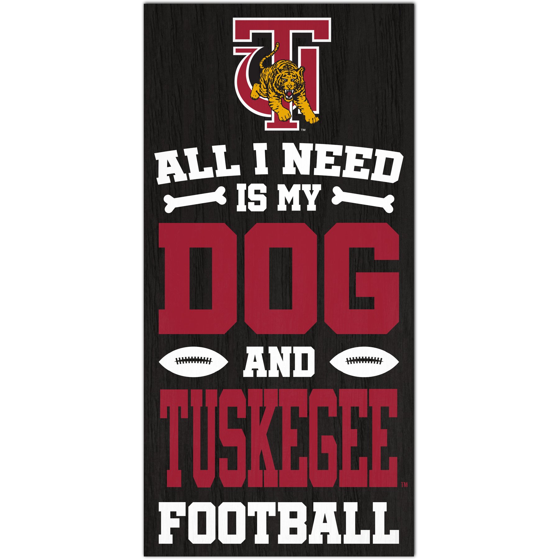 Fan Creations University of Tuskegee All I Need Is My Dog & Football Wall Decor, 6 x 12-in