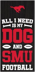 Fan Creations Southern Methodist University All I Need Is My Dog & Football Wall Decor, 6 x 12-in