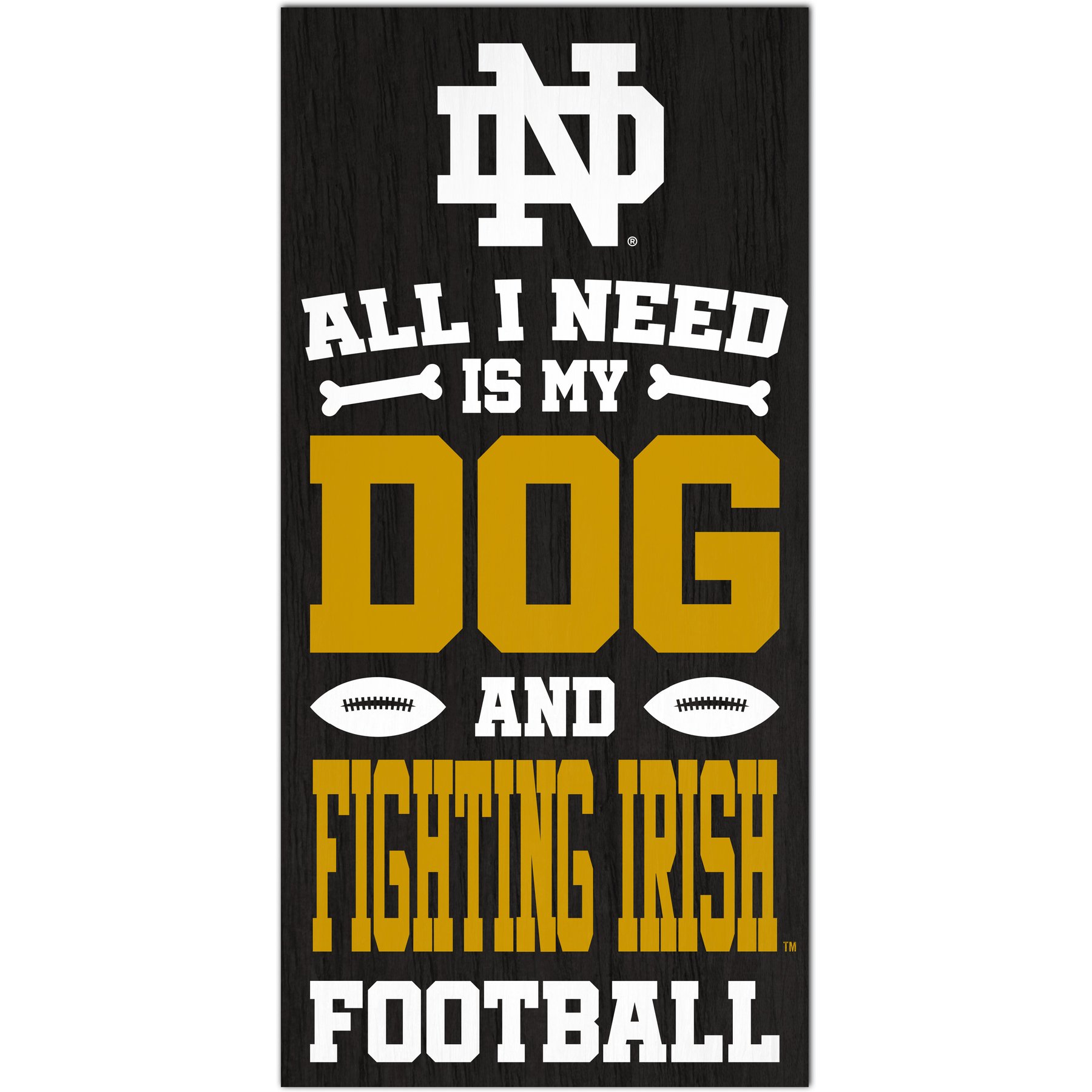 Fan Creations University of Notre Dame All I Need Is My Dog & Football Wall Decor, 6 x 12-in