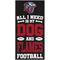 Show in main carousel: Fan Creations Liberty All I Need Is My Dog & Football Wall Decor, 6 x 12-in slide 1 of 1