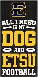 Fan Creations East Tennessee State All I Need Is My Dog & Football Wall Decor, 6 x 12-in