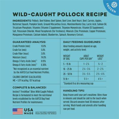Show full view: Instinct Frozen Raw Bites Grain-Free Wild-Caught Alaskan Pollock Recipe Fresh Dog Food, 5.4-lb bag slide 9 of 10