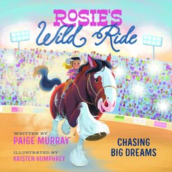 Rosie's Wild Ride: Chasing Big Rodeo Dreams