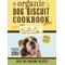 Show in main carousel: The Organic Dog Biscuit Cookbook: Featuring Over 100 Pawsome Recipes! slide 1 of 1
