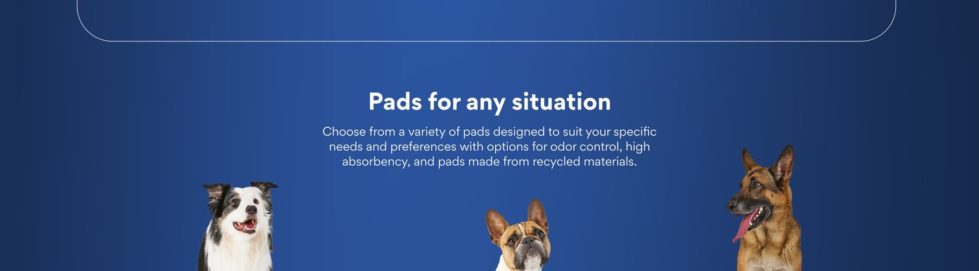 Pads for any situation Choose from a variety of pads designed to suit your specific needs and preferences with options for odor control, high absorbency, and pads made from recycled materials