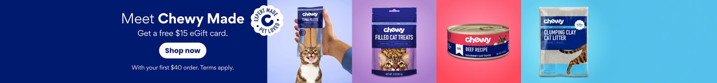 Meet Chewy Made. Get a free $15 eGift card. Shop now. With your first $40 order. Terms apply.