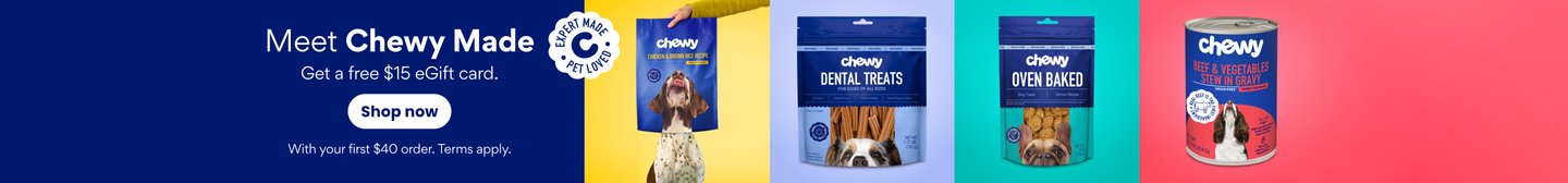 Meet Chewy Made. Get free $15 eGift card. Shop now. With your first $40 order. Terms apply.