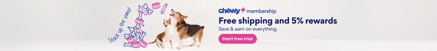 Chewy+ membership. Free shipping plus 5% rewards. Savings that really add up. Start free trial.