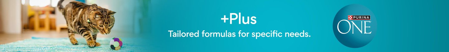Purina ONE +Plus Tailored formulas for specific needs.