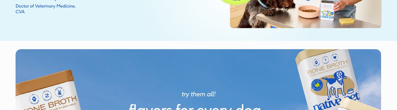A blue sky background sets the scene for a section encouraging owners to try all the varieties with the text "try them all! flavors for every dog. better ingredients for every bowl." Three rounded rectangular badges highlight the available options: a brown badge for beef, a tan badge for turkey, and a yellow badge for chicken. White canisters of Native Pet Bone Broth are dynamically tilted on either side of the banner, showcasing different dog illustrations for each recipe option.