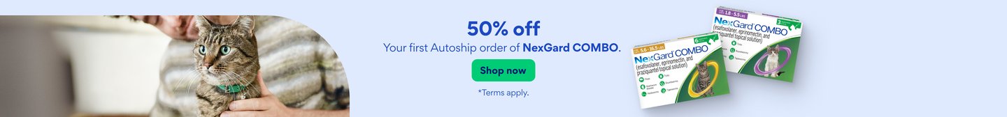 50% off Your first Autoship order of NexGard COMBO. Shop now. *Terms apply.