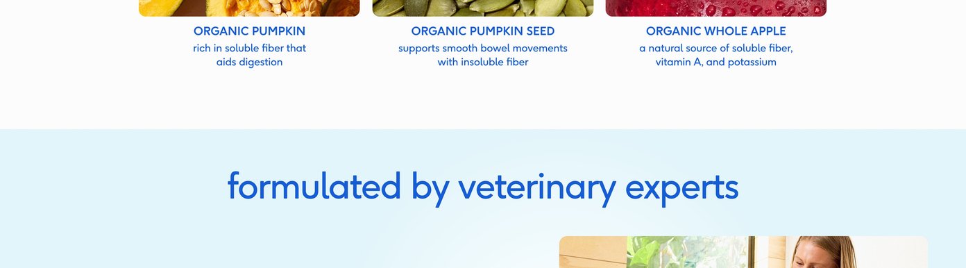 Descriptive text beneath three ingredient photos details the specific health benefits of each component. Organic pumpkin is highlighted as rich in soluble fiber to aid digestion, organic pumpkin seed provides insoluble fiber for smooth bowel movements, and organic whole apple serves as a natural source of soluble fiber, vitamin A, and potassium. Below this, a light blue section introduces the phrase "formulated by veterinary experts."