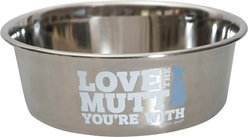Dog is Good Love the Mutt Your with Conversational Non-Skid Stainless-Steel Dog Bowl, 60-oz