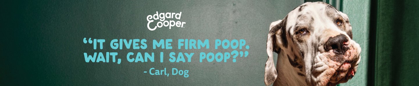 It gives me firm poop. Wait, can I say poop? -Carl, Dog