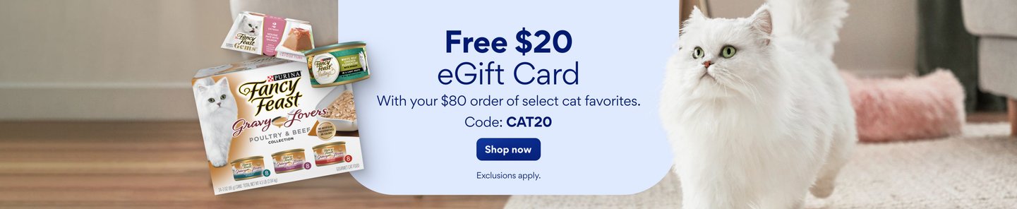 Free $20 eGift card with your $80 order of select cat favorites. Code: CAT20. Shop now. Exclusions apply.