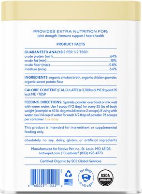 Show full view: Native Pet Organic Chicken Bone Broth Powder Grain-Free Dog Food Topper, 11.5-oz slide 3 of 10