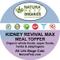 Show in main carousel: Natura Petz Organics KIDNEY REVIVAL MAX MEAL TOPPER* Master Blend Kidney Cleanse & Support* Cat Supplement, 4-oz jar slide 3 of 5