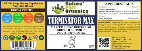 Show full view: Natura Petz Organics TURMINATOR MAX*- Master Blend Irregular Growth Support* Dog Supplement, 250 count slide 4 of 6