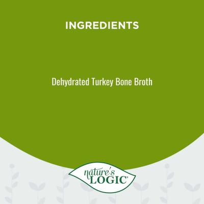 Show full view: Nature's Logic 100% Natural Dehydrated Turkey Bone Broth Dog & Cat Food Topper, 6-oz tub slide 6 of 10