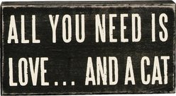 Primitives By Kathy "All You Need Is Love... & A Cat" Box Sign